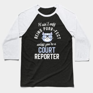 Court Reporter Cat Lover Gifts - It ain't easy being Purr Fect Baseball T-Shirt